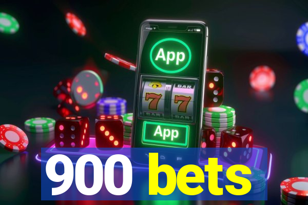 900 bets